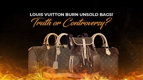 louis vuitton burns unsold|does louis vuitton burn unsold items.